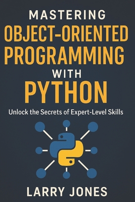 Mastering Object-Oriented Programming with Python: Unlock the Secrets of Expert-Level Skills-cover