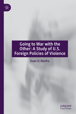 Going to War with the Other: A Study of U.S. Foreign Policies of Violence-cover