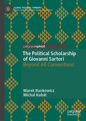 The Political Scholarship of Giovanni Sartori: Beyond All Conventions-cover