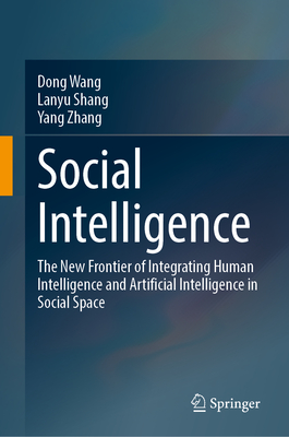 Social Intelligence: The New Frontier of Integrating Human Intelligence and Artificial Intelligence in Social Space-cover