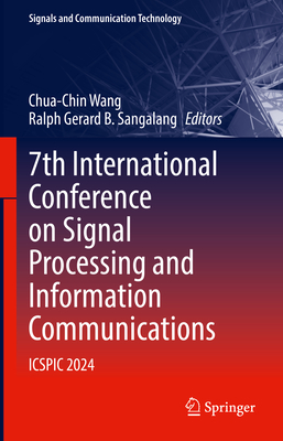 7th International Conference on Signal Processing and Information Communications: Icspic 2024-cover