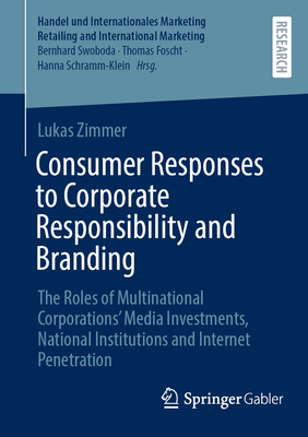 Consumer Responses to Corporate Responsibility and Branding: The Roles of Multinational Corporations' Media Investments, National Institutions and Int-cover