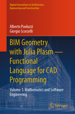 Bim Geometry with Julia Plasm--Functional Language for CAD Programming: Volume 1: Mathematics and Software Engineering-cover
