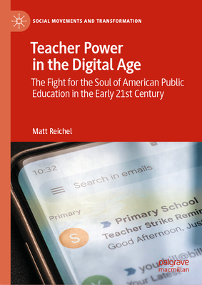 Teacher Power in the Digital Age: The Fight for the Soul of American Public Education in the Early 21st Century-cover