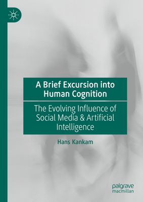 A Brief Excursion Into Human Cognition: The Evolving Influence of Social Media & Artificial Intelligence-cover