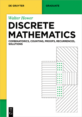 Discrete Mathematics: Combinatorics, Counting, Proofs, Recurrences, Solutions-cover