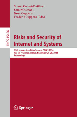 Risks and Security of Internet and Systems: 19th International Conference, Crisis 2024, Aix-En-Provence, France, November 26-28, 2024, Proceedings-cover