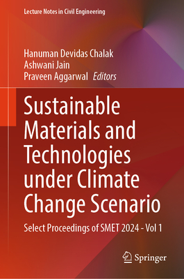 Sustainable Materials and Technologies Under Climate Change Scenario: Select Proceedings of Smet 2024 - Vol 1-cover