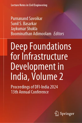 Deep Foundations for Infrastructure Development in India, Volume 2: Proceedings of Dfi-India 2024 13th Annual Conference-cover