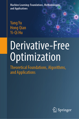 Derivative-Free Optimization: Theoretical Foundations, Algorithms, and Applications-cover