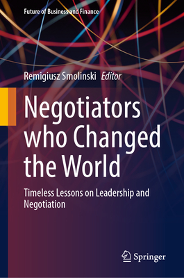 Negotiators Who Changed the World: Timeless Lessons on Leadership and Negotiation-cover