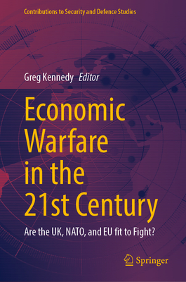 Economic Warfare in the 21st Century: Are the Uk, Nato, and EU Fit to Fight?-cover
