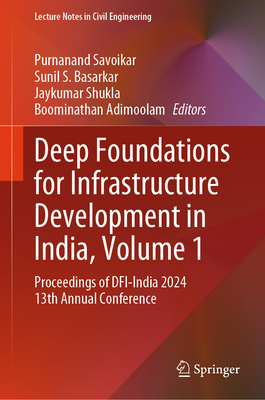 Deep Foundations for Infrastructure Development in India, Volume 1: Proceedings of Dfi-India 2024 13th Annual Conference-cover