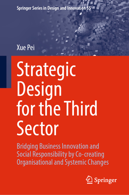 Strategic Design for the Third Sector: Bridging Business Innovation and Social Responsibility by Co-Creating Organisational and Systemic Changes-cover