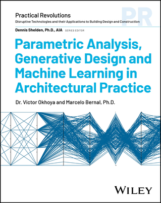 Parametric Analysis, Generative Design and Machine Learning in Architectural Practice-cover