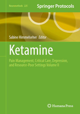 Ketamine: Pain Management, Critical Care, Depression, and Resource-Poor Settings Volume II-cover