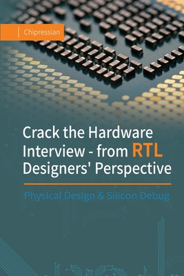 Crack the Hardware Interview - from RTL Designers' Perspective: Physical Design & Silicon Debug-cover