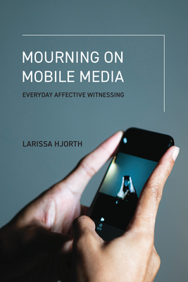 Mourning on Mobile Media: Everyday Affective Witnessing-cover