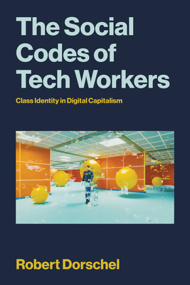 The Social Codes of Tech Workers: A Contradictory Middle Class in the Making-cover