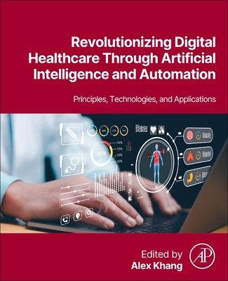 Revolutionizing Digital Healthcare Through Artificial Intelligence and Automation: Principles, Technologies, and Applications-cover