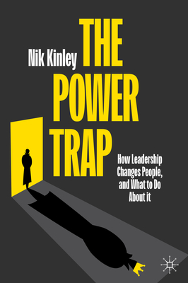 The Power Trap: How Leadership Changes People, and What to Do about It-cover