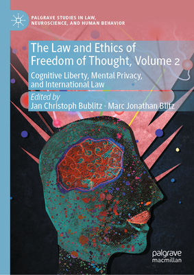 The Law and Ethics of Freedom of Thought, Volume 2: Cognitive Liberty, Mental Privacy, and International Law-cover
