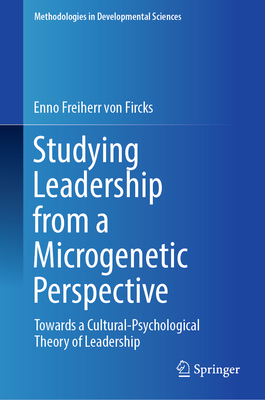 Studying Leadership from a Microgenetic Perspective: Towards a Cultural-Psychological Theory of Leadership-cover