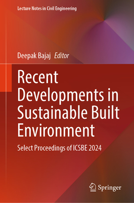 Recent Developments in Sustainable Built Environment: Select Proceedings of Icsbe 2024-cover