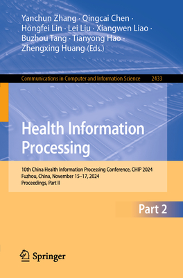 Health Information Processing: 10th China Health Information Processing Conference, Chip 2024, Fuzhou, China, November 15-17, 2024, Proceedings, Part-cover