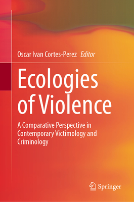 Ecologies of Violence: A Comparative Perspective in Contemporary Victimology and Criminology-cover