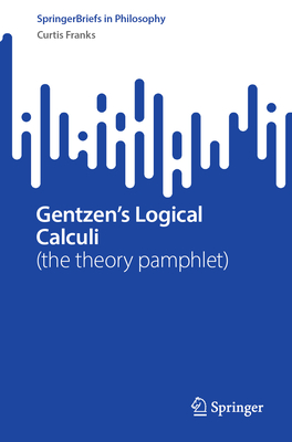 Gentzen's Logical Calculi: (The Theory Pamphlet)-cover