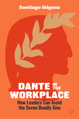 Dante in the Workplace: How Leaders Can Avoid the Seven Deadly Sins-cover