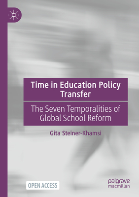 Time in Education Policy Transfer: The Seven Temporalities of Global School Reform-cover