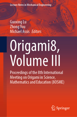 Origami8, Volume III: Proceedings of the 8th International Meeting on Origami in Science, Mathematics and Education (8osme)-cover