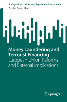 Money Laundering and Terrorist Financing: European Union Reforms and External Implications-cover