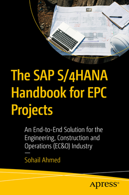The SAP S/4hana Handbook for Epc Projects: An End-To-End Solution for the Engineering, Construction and Operations (Ec&o) Industry-cover