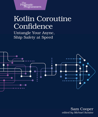 Kotlin Coroutine Confidence: Untangle Your Async, Ship Safety at Speed-cover