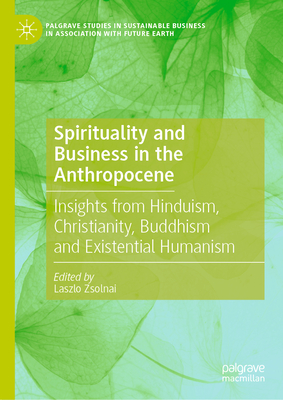 Spirituality and Business in the Anthropocene: Insights from Hinduism, Christianity, Buddhism and Existential Humanism-cover