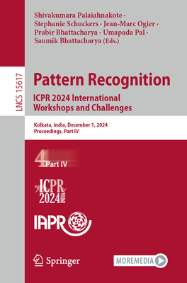 Pattern Recognition. Icpr 2024 International Workshops and Challenges: Kolkata, India, December 1, 2024, Proceedings, Part IV-cover
