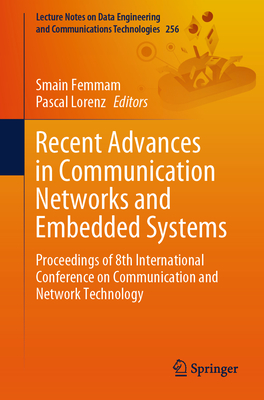 Recent Advances in Communication Networks and Embedded Systems: Proceedings of 8th International Conference on Communication and Network Technology-cover