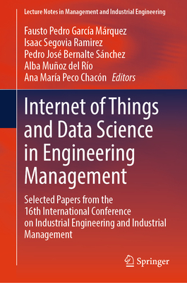 Internet of Things and Data Science in Engineering Management: Selected Papers from the 16th International Conference on Industrial Engineering and In-cover