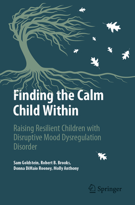 Finding the Calm Child Within: Raising Resilient Children with Disruptive Mood Dysregulation Disorder-cover