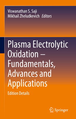 Plasma Electrolytic Oxidation - Fundamentals, Advances and Applications: Edition Details-cover