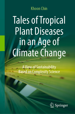 Tales of Tropical Plant Diseases in an Age of Climate Change: A View of Sustainability Based on Complexity Science-cover