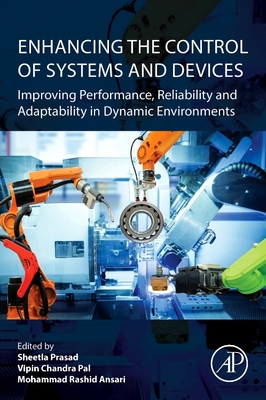 Enhancing the Control of Systems and Devices: Improving Performance, Reliability and Adaptability in Dynamic Environments-cover