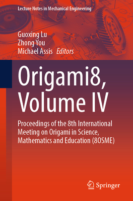 Origami8, Volume IV: Proceedings of the 8th International Meeting on Origami in Science, Mathematics and Education (8osme)-cover