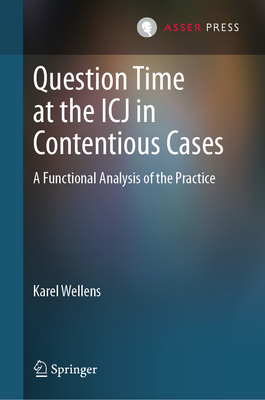 Question Time at the Icj in Contentious Cases: A Functional Analysis of the Practice-cover