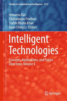 Intelligent Technologies: Concepts, Applications, and Future Directions, Volume 4-cover