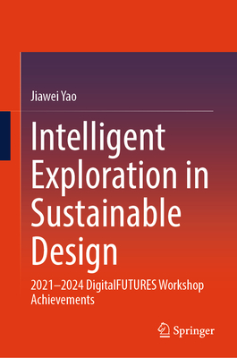 Intelligent Exploration in Sustainable Design: 2021-2024 Digitalfutures Workshop Achievements-cover