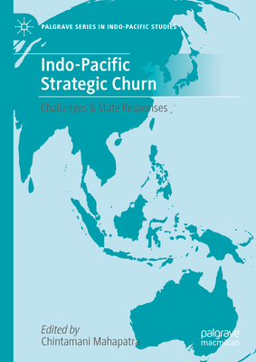 Indo-Pacific Strategic Churn: Challenges & State Responses-cover